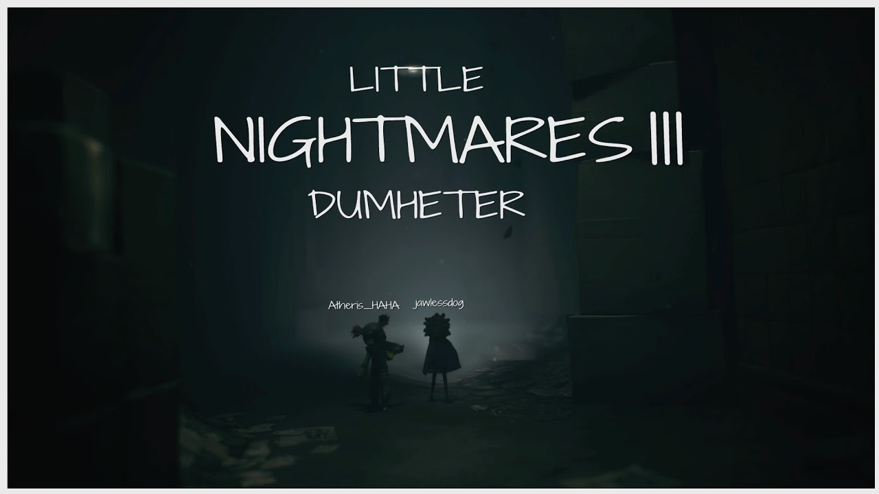 Little Nightmares 3 Dumheter