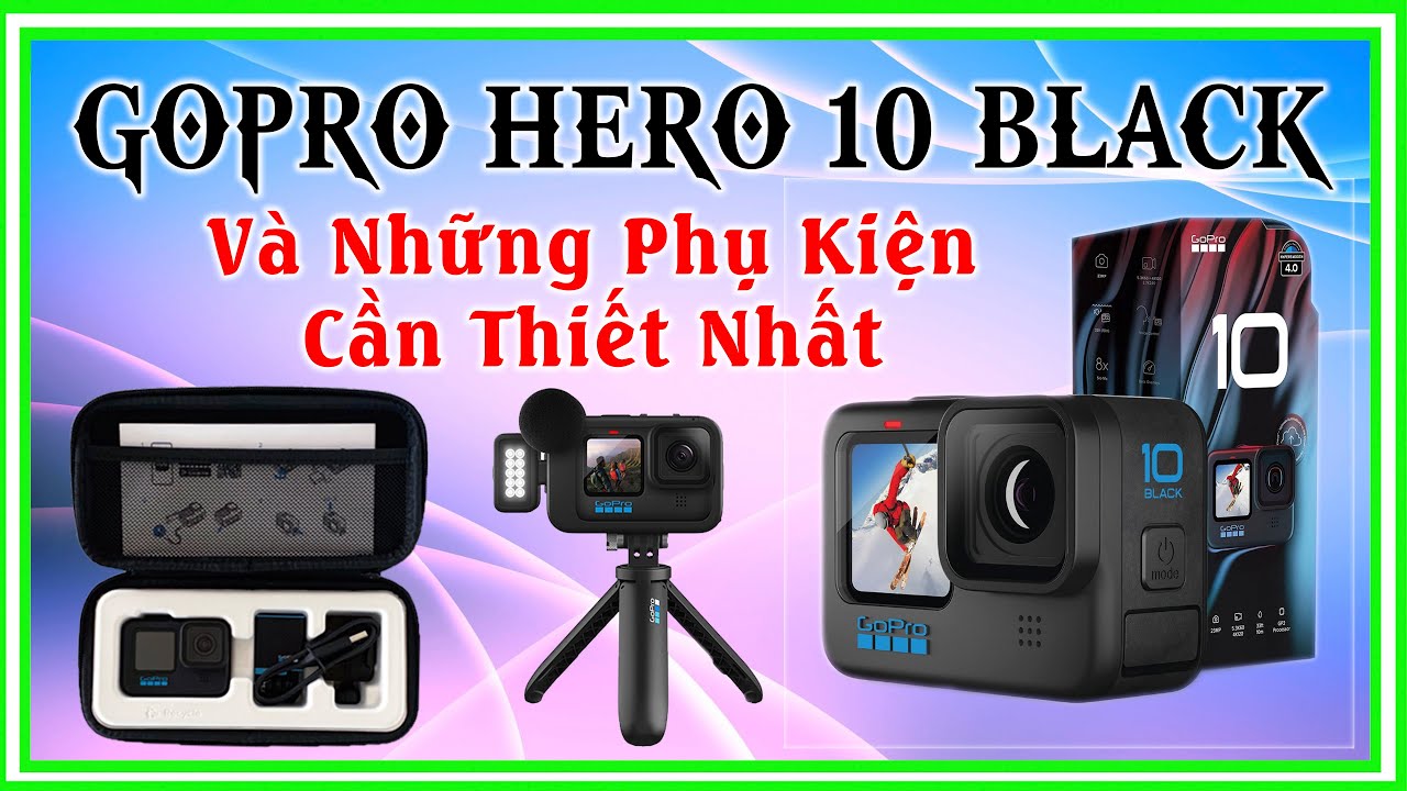 Gopro Hero 10 Review & Những Phụ Kiện Cần Thiết Nhất | ThanhThuậnVlogs