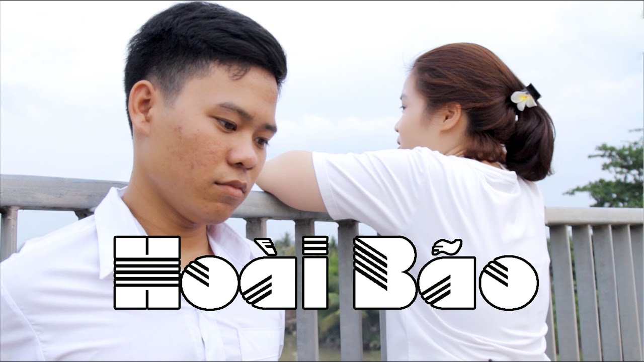 Phim ngắn: Hoài Bão (Dựa trên 1 câu chuyện có thật)