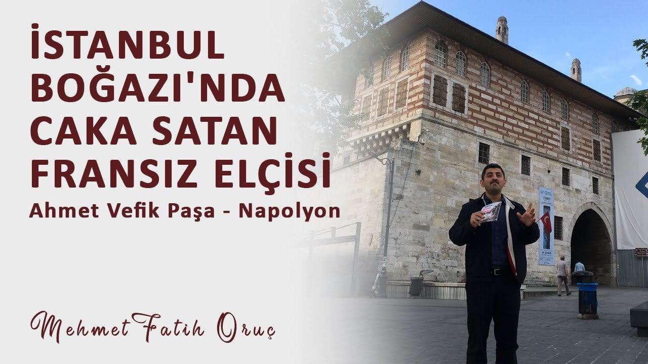 İstanbul Boğazı'nda Caka Satan Fransız Elçisi | Ahmet Vefik Paşa - Napolyon