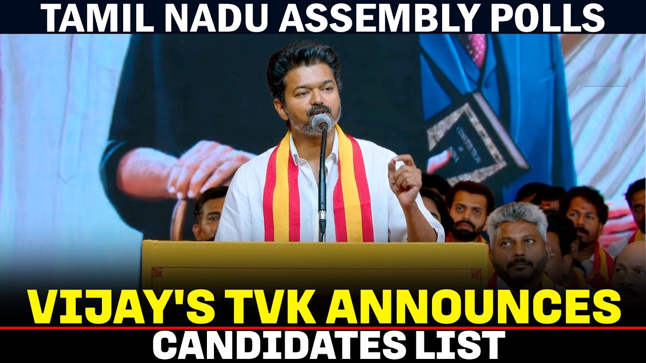 Vijay's Tamilaga Vettri Kazhagam (TVK) announces candidates list for upcoming TN assembly elections