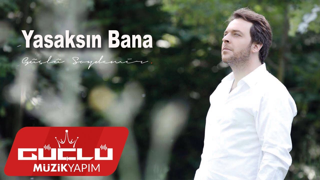 Güçlü Soydemir - Yasaksın Bana