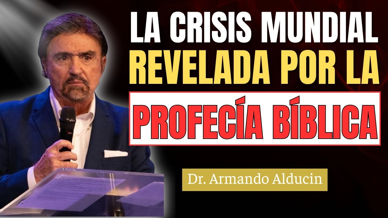 LAS CAUSAS DE LA CRISIS MUNDIAL y el JUICIO PROFÉTICO | Dr.Armando Alducin