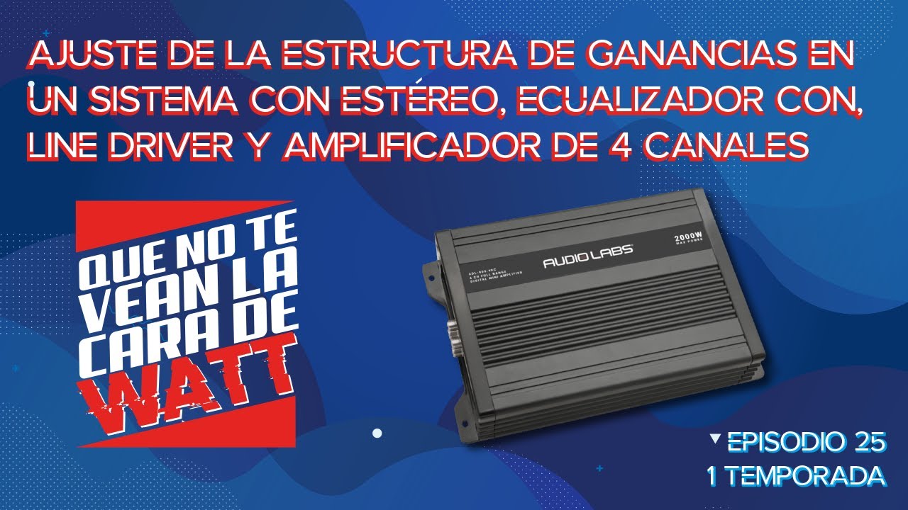 CDW - Episodio 25 - Ajuste de la estructura de ganancias con estéreo+ecualizador+line driver+ampli