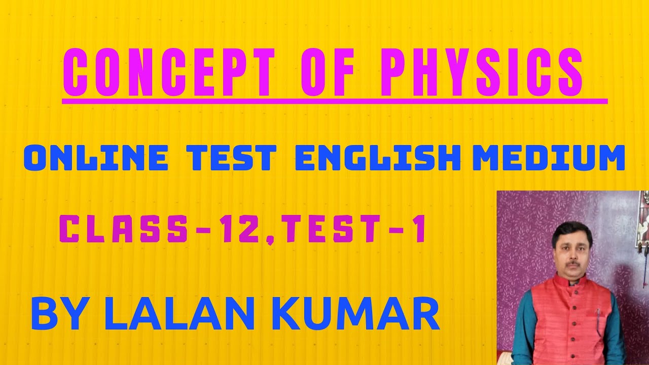 SOLUTION OF 1st ONLINE TEST&mdash; ENGLISH MEDIUM&mdash; CONCEPT OF PHYSICS by LALAN KUMAR