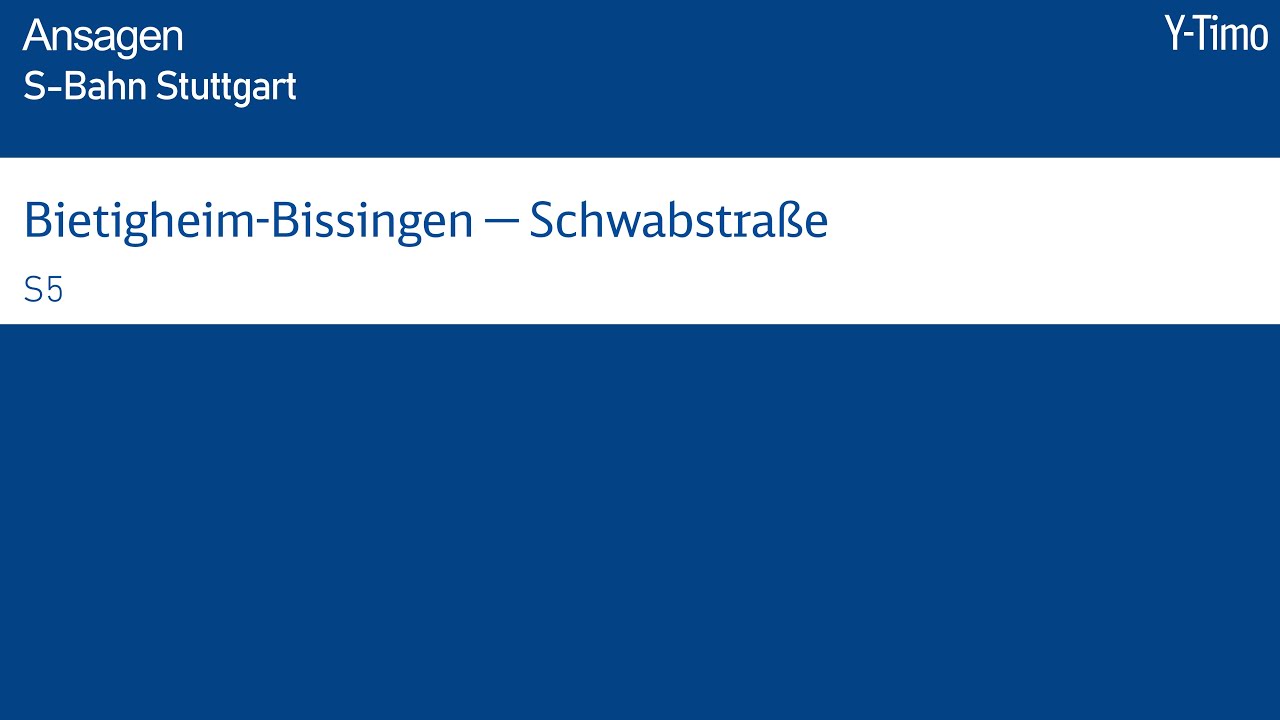 Ansagen S-Bahn Stuttgart: S5 Bietigheim-Bissingen — Schwabstraße | Y-Timo