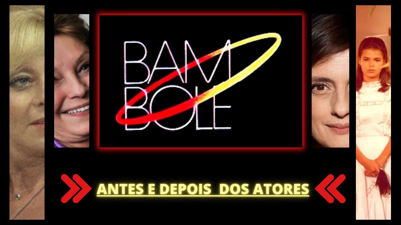 ANTES E DEPOIS DOS ATORES DA NOVELA BAMBOLÊ
