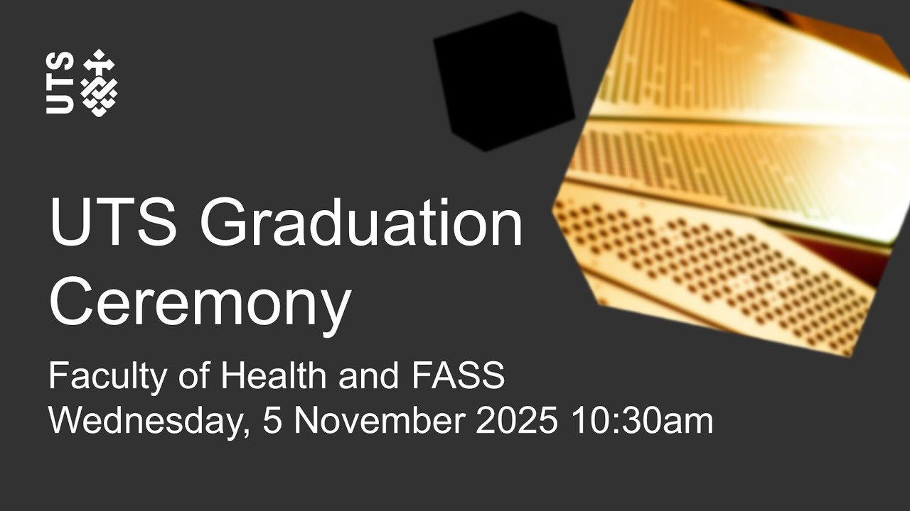 UTS graduation ceremony - Faculty of Health and FASS - Wednesday 5 November 2025