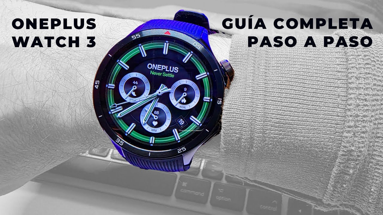 OnePlus Watch 3 ⌚ Guía completa de activación y configuración, paso a paso