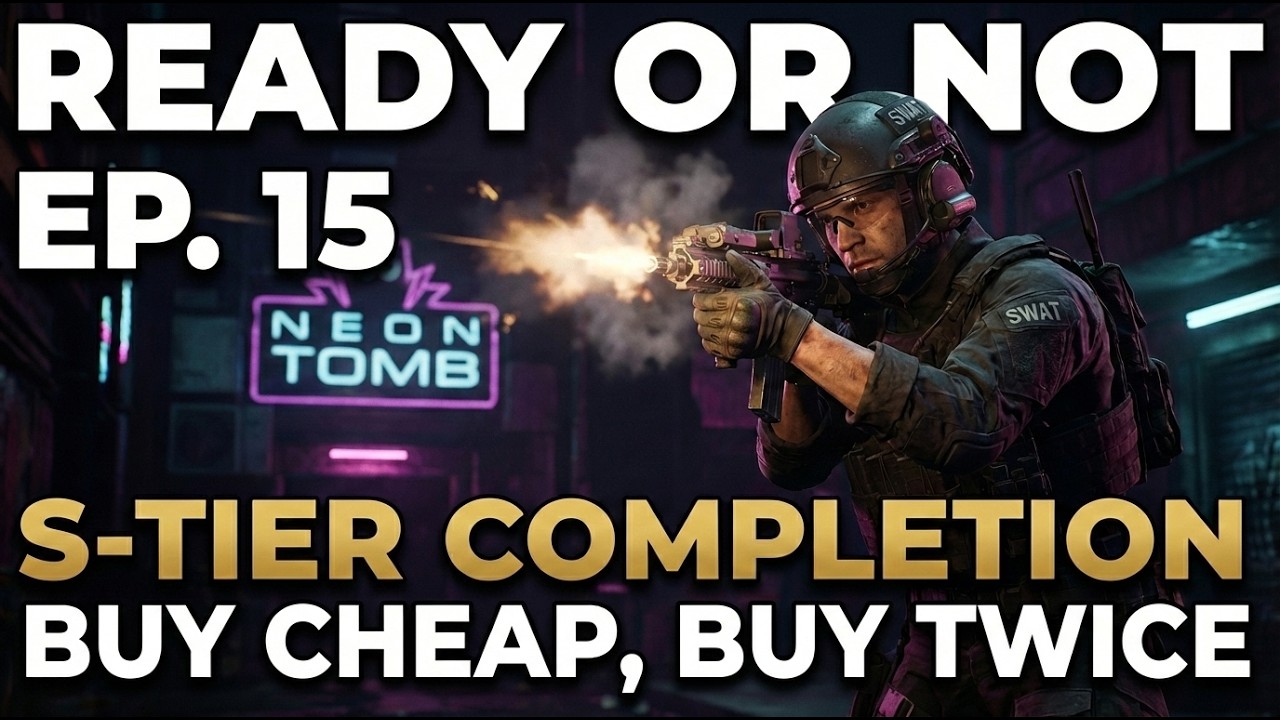 Ready or Not - S-Tier Completion - Ep. 15 - Buy Cheap, Buy Twice