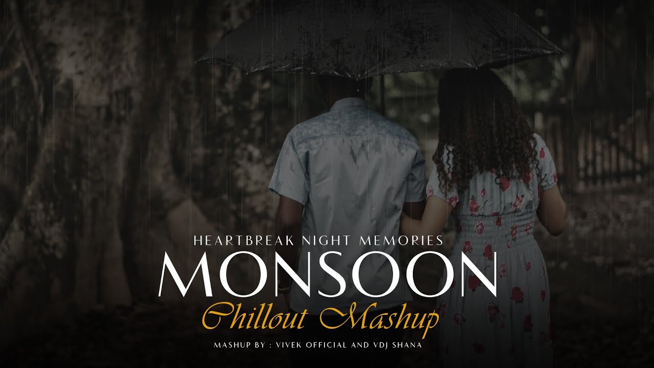 Monsoon ( Heartbreak Night Memories ) - Chillout Mashup | Vivek Official | Vdj Shana | 2024
