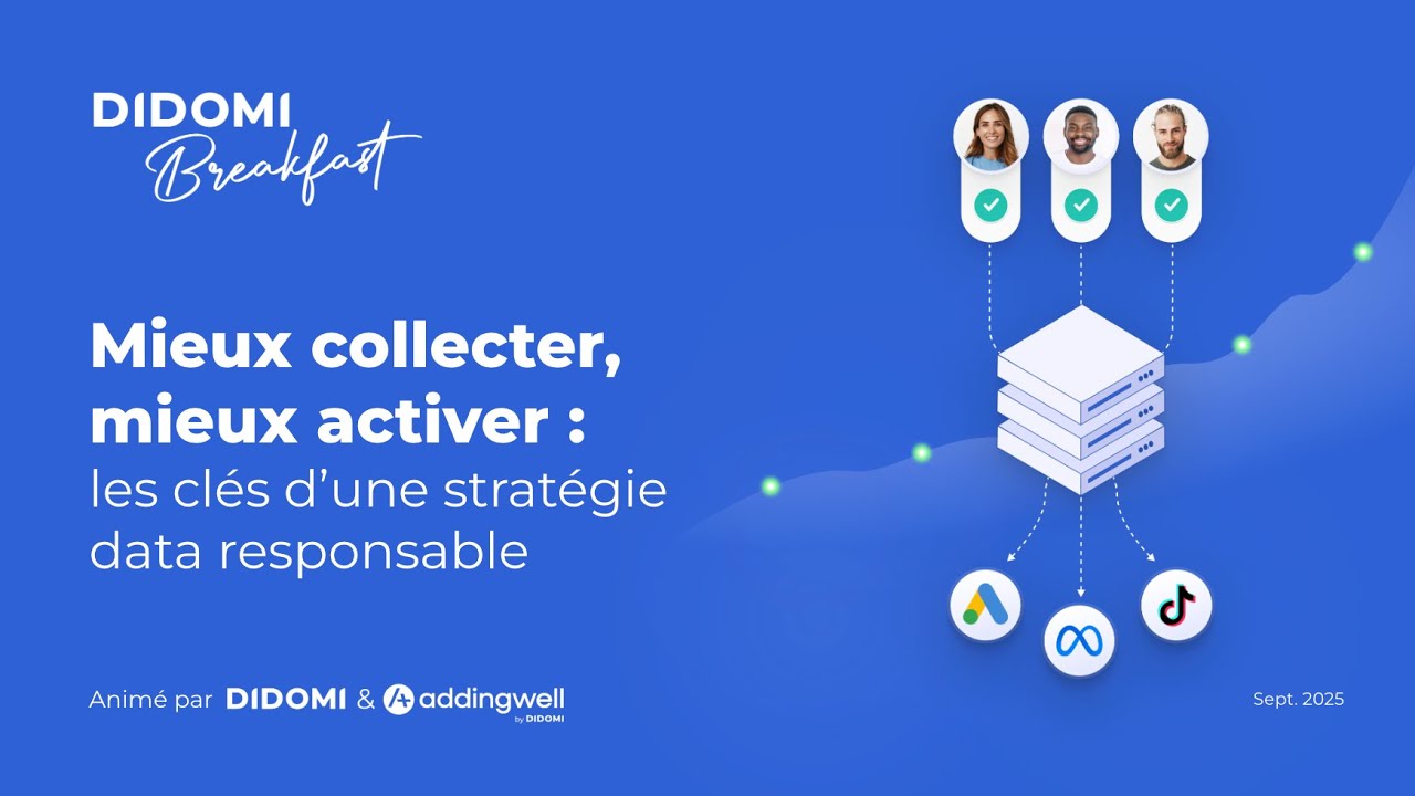 [Didomi Breakfast] - Mieux collecter, mieux activer : les clés d’une stratégie data responsable