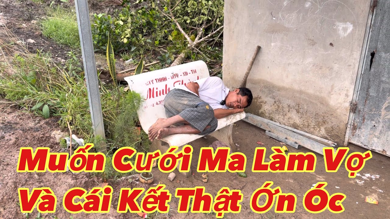 Ly kỳ thanh ni&ecirc;n muốn &ldquo;Cưới Ma L&agrave;m Vợ&rdquo; v&agrave; c&aacute;i kết phải bỏ sứ đi nơi kh&aacute;c để giữ mạng nghe m&agrave; Ớn &Oacute;c 