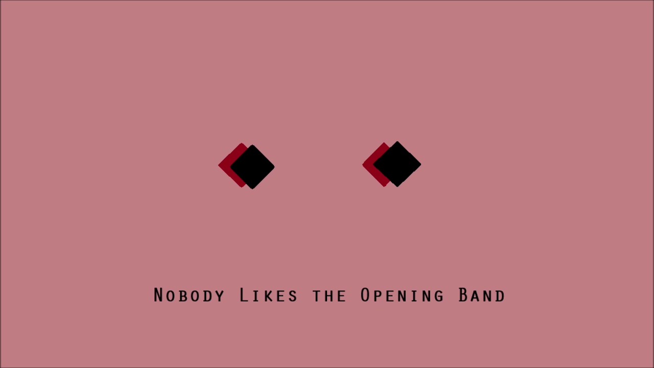 【piano】Nobody Likes the Opening Band
