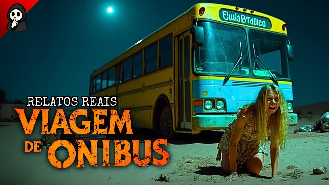 7 RELATOS REAIS EM VIAGENS DE &Ocirc;NIBUS | HIST&Oacute;RIAS DE TERROR SINISTRAS