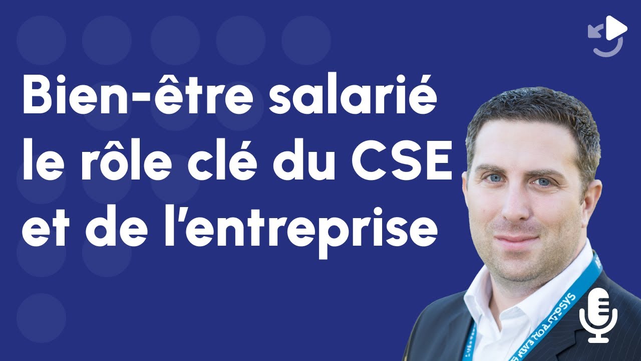 Le bien-être des salariés, le rôle clé de l'entreprise - Replay La Journée du CSE