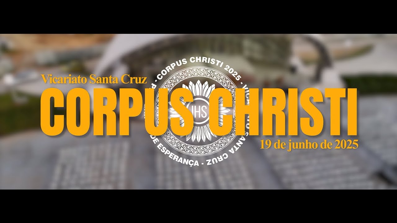 Corpus Christi 2025 - O Filme - Vicariato Santa Cruz RJ