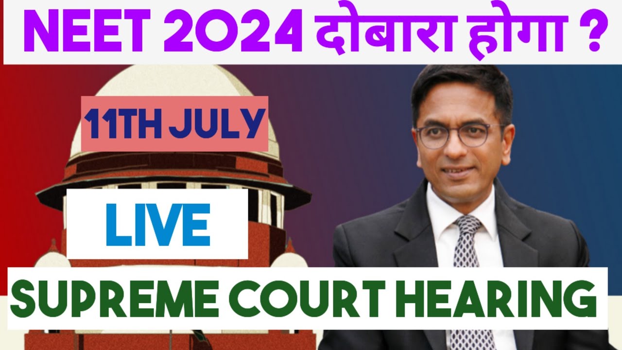 SUPREME COURT HEARING LIVE 11th July  ON RENEET 2024 l NEET 2024 SCAM l NEET 2024 Latest News Today