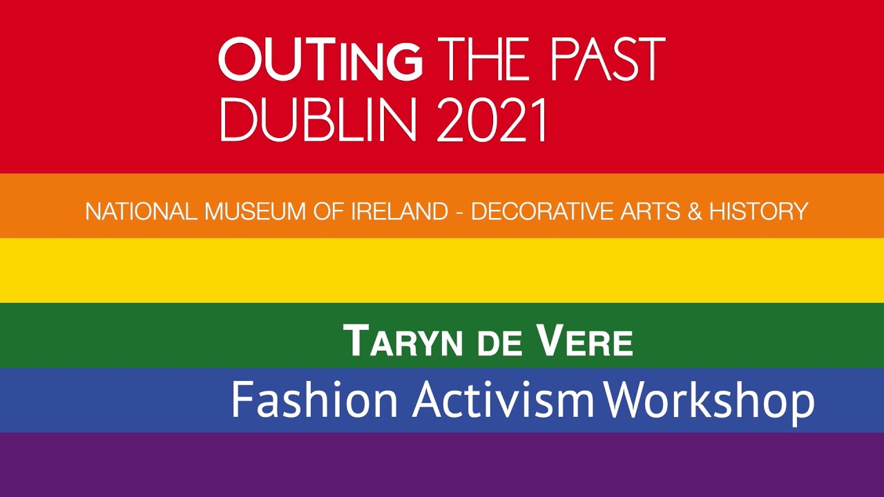 OUTing the Past Dublin 2021 - Fashion Activism Workshop with Taryn de Vere