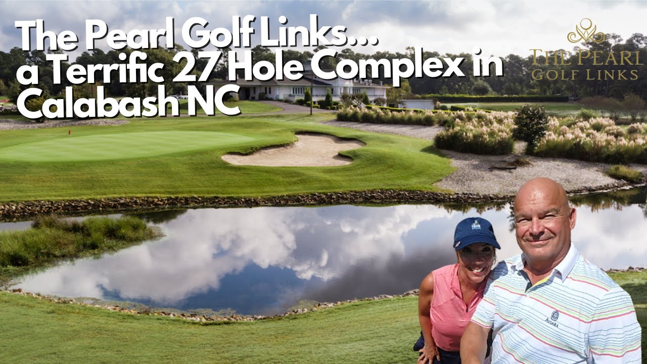 The Pearl Golf Links a Terrific 27 Hole Complex in Calabash, North Carolina.