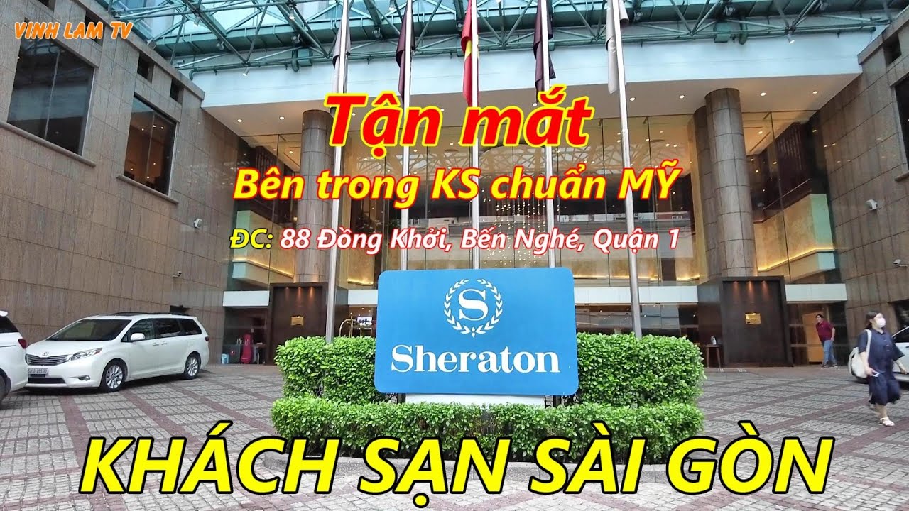 Khám Phá bên trong Khách Sạn Sheraton Sài Gòn (Grand Tower)