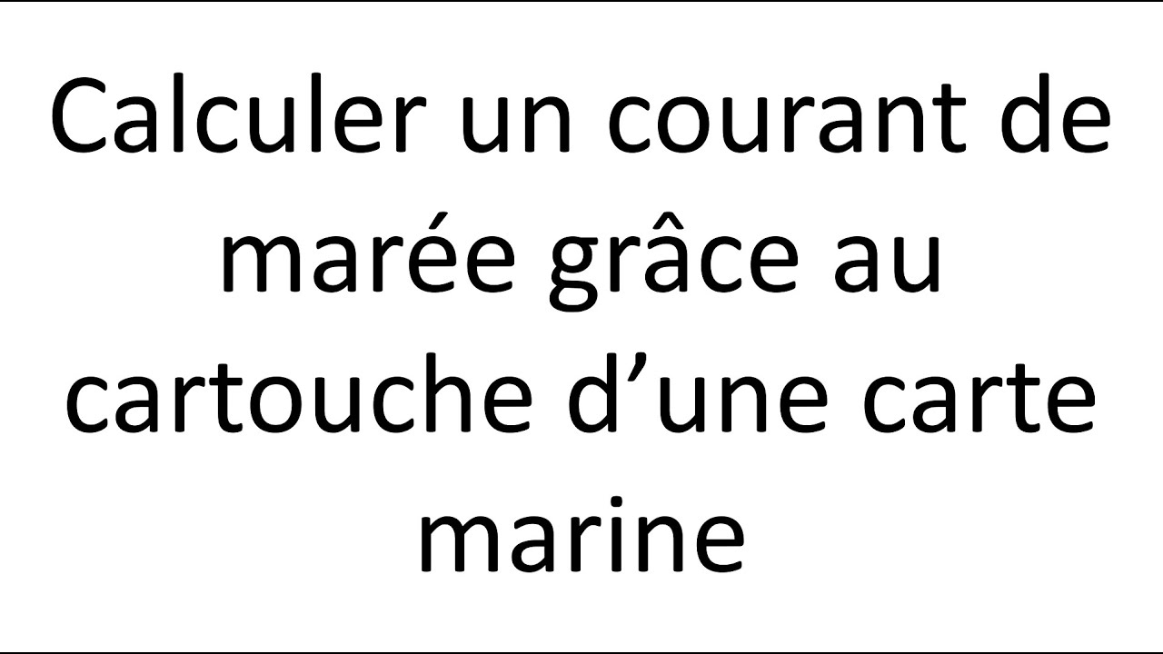 Comment calculer un courant de mar&eacute;e gr&acirc;ce au cartouche d'une carte marine?