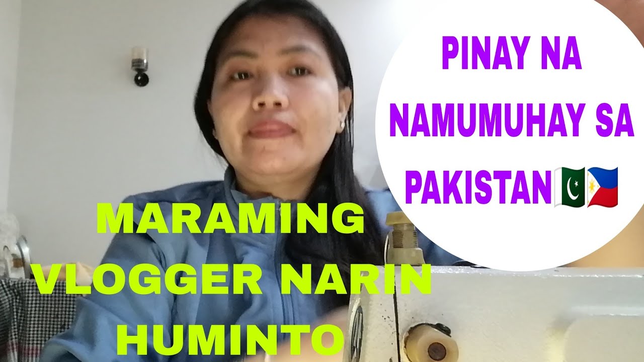 PINAY BUHAY IN PAKISTAN //BAKIT MARAMING VLOGGER SA PAKISTAN HUMINTO. 