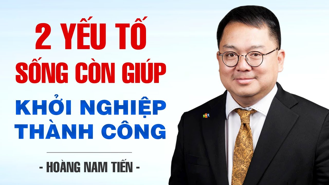 2 YẾU TỐ SỐNG CÒN GIÚP STARTUP THÀNH CÔNG TRONG THỜI KỲ CHUYỄN ĐỔI SỐ | HOÀNG NAM TIẾN