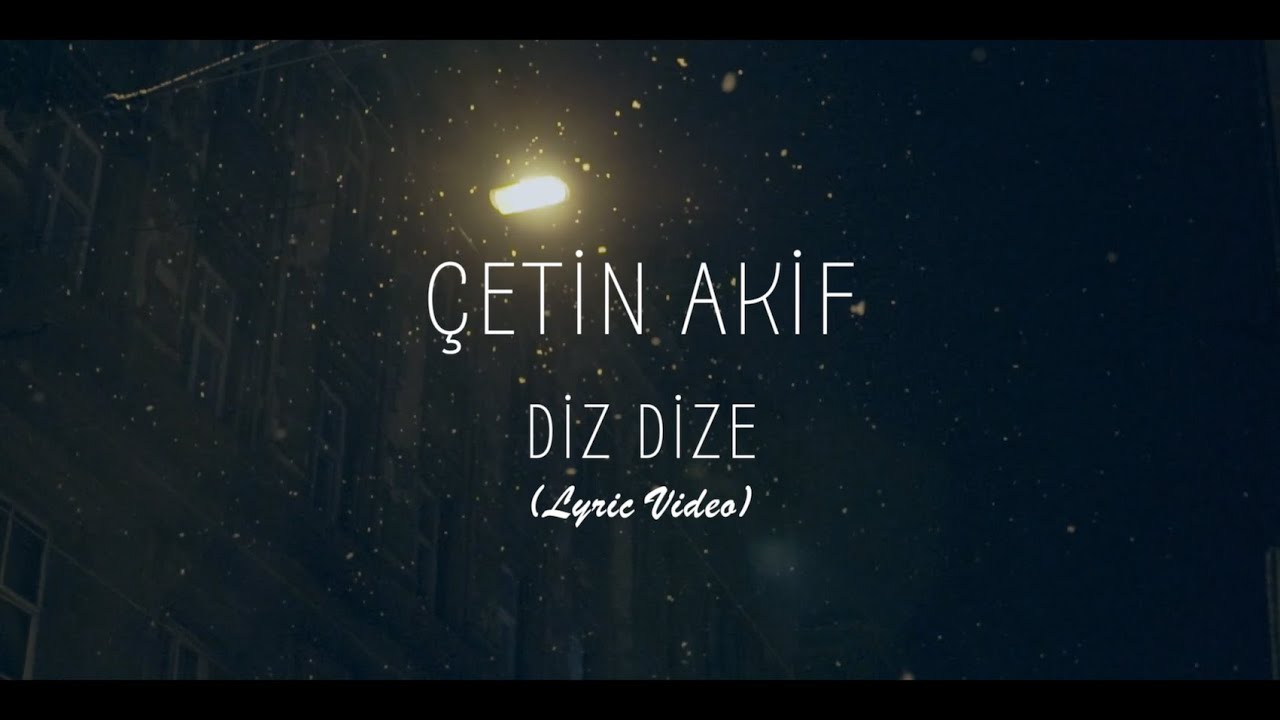 Çetin Akif - Diz Dize (Lyric Video)