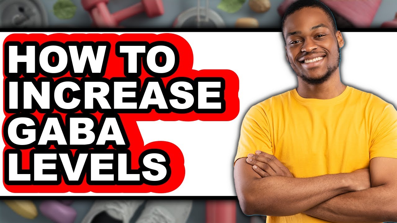 How To Increase Gaba Levels - Step By Step