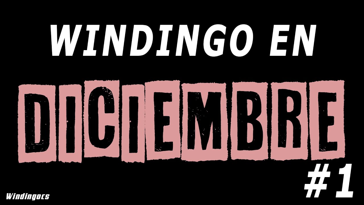 Windingo en Diciembre #1
