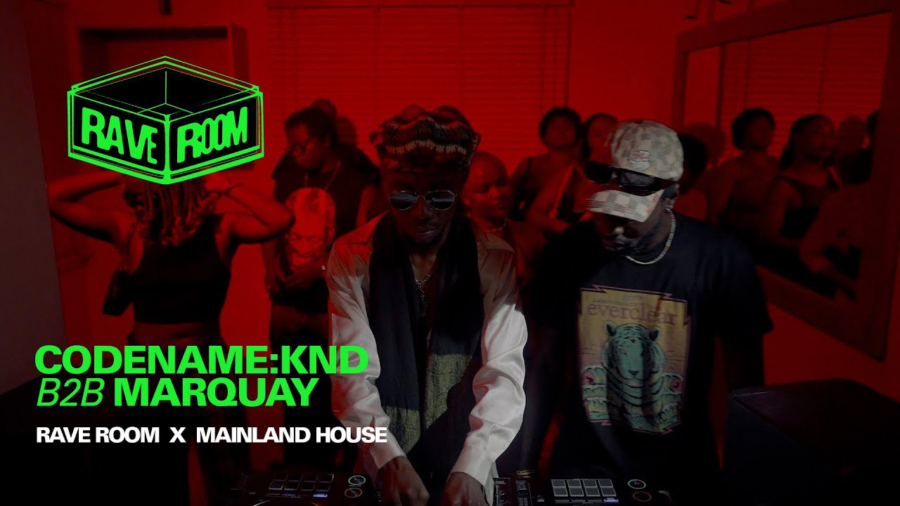 Rave Room Ep17: CODENAME:KND B2B MARQUAY  x Mainland House (Lagos)
