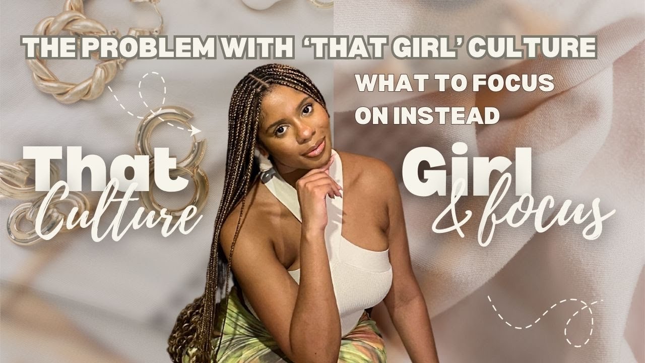 The Problem With 'That Girl' Culture & What to Focus on Instead