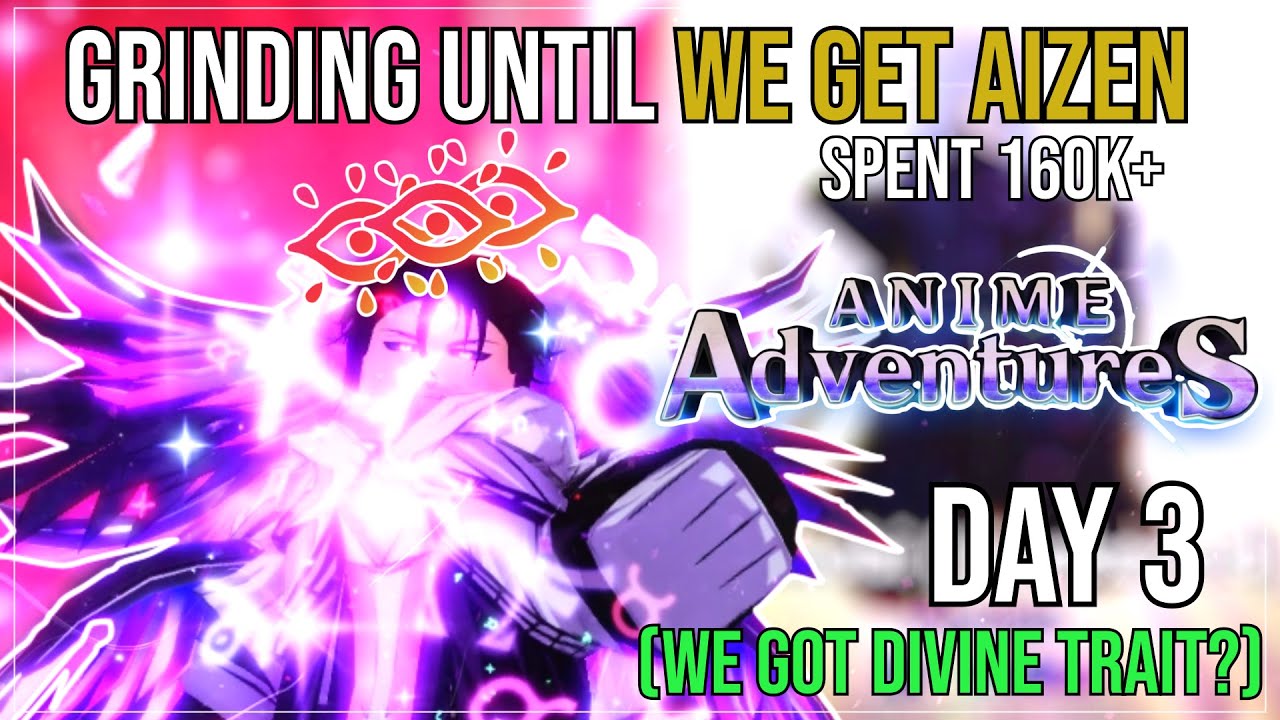 Anime Adventures | GRINDING UNTIL WE GET AIZEN DAY 3(WE GOT DIVINE)