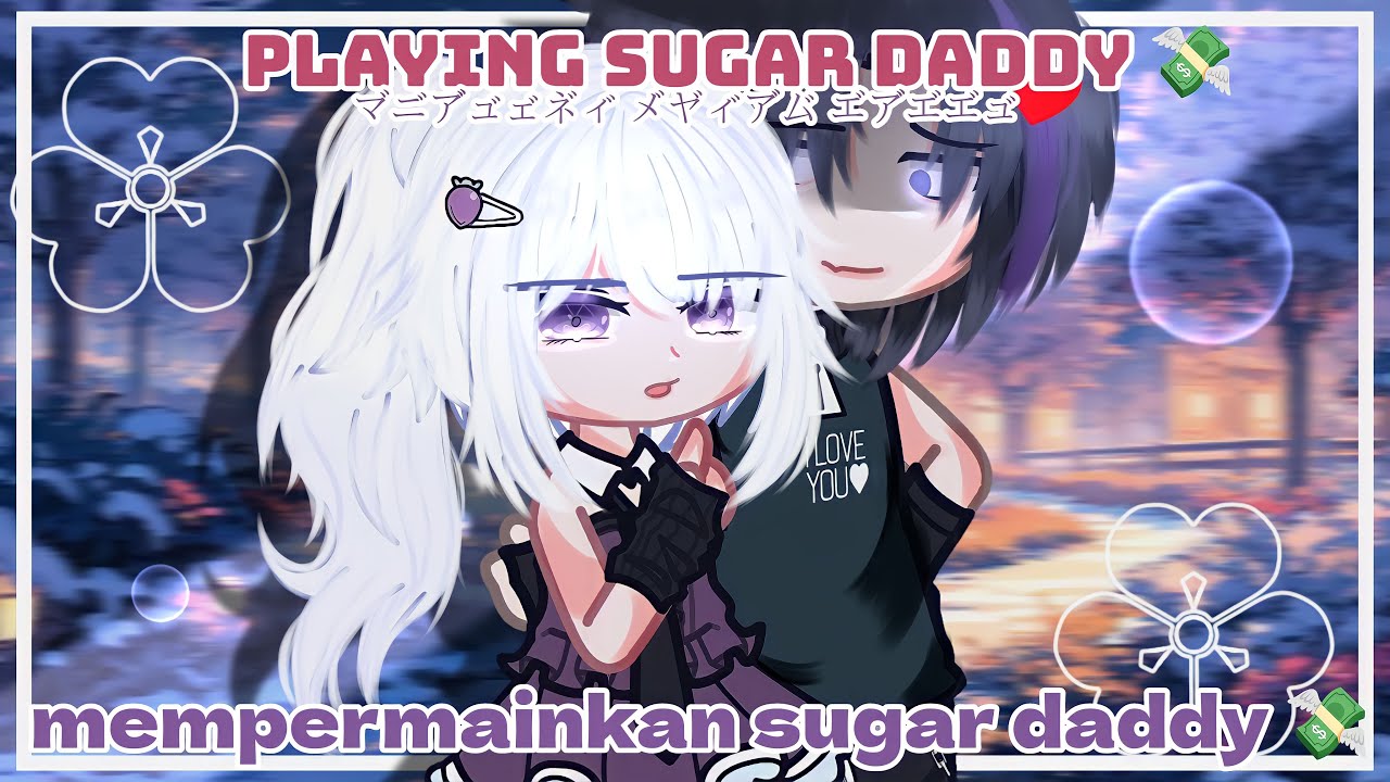 Playing sugar daddy×mempermainkan sugar Daddy||GCMM by:@ikenania 2008