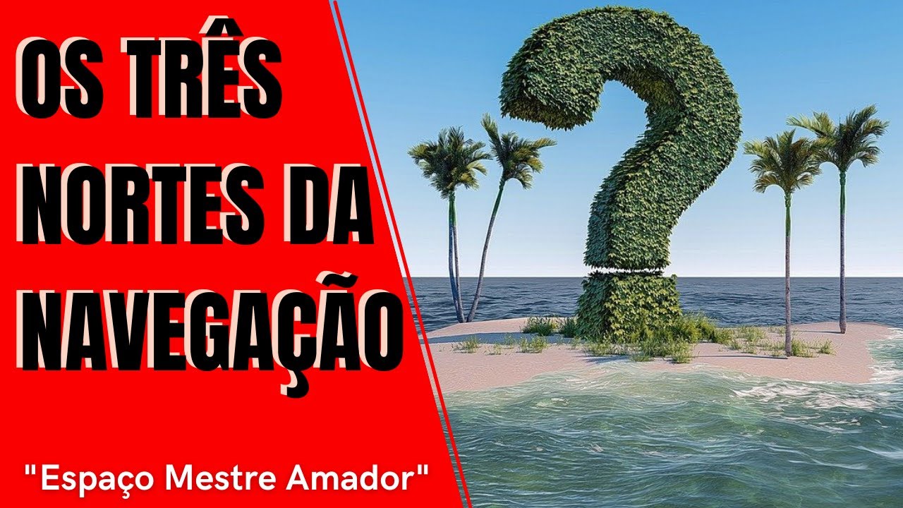 Norte Verdadeiro, Magnético e de Agulha | Navegação Mestre Amador | Aula 01
