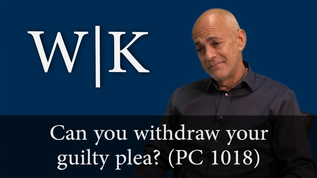 Withdrawing a Guilty Plea (PC 1018)