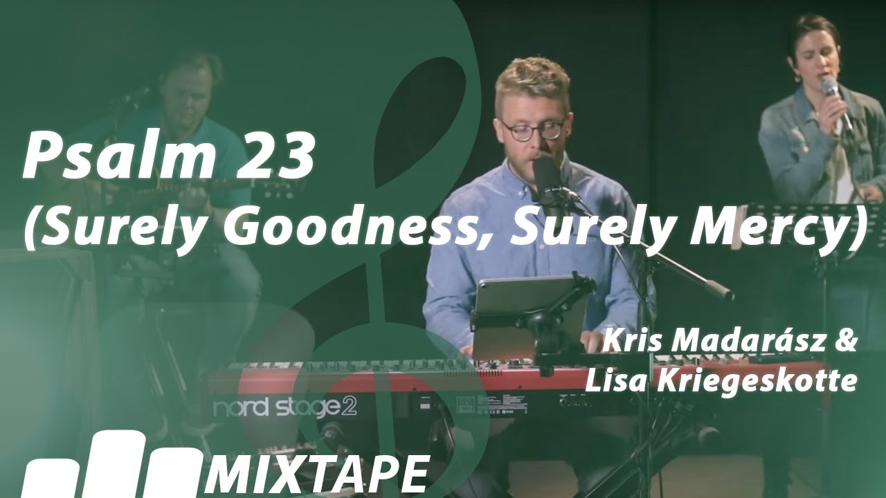 Psalm 23 (Surely Goodness, Surely Mercy) | Kris Madarász & Lisa Kriegeskotte (Live)