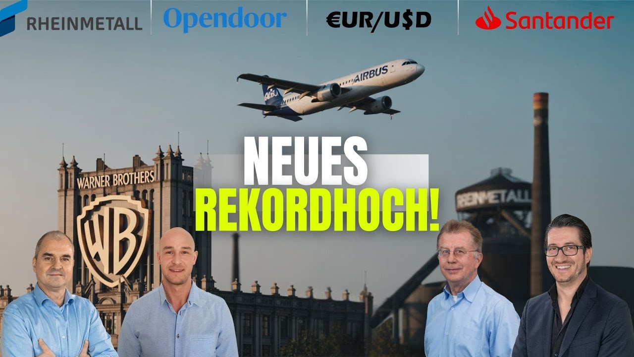 Wahnsinn! Warner Brothers | Opendoor | Rheinmetall |Santander | Gold | Silber, Airbus