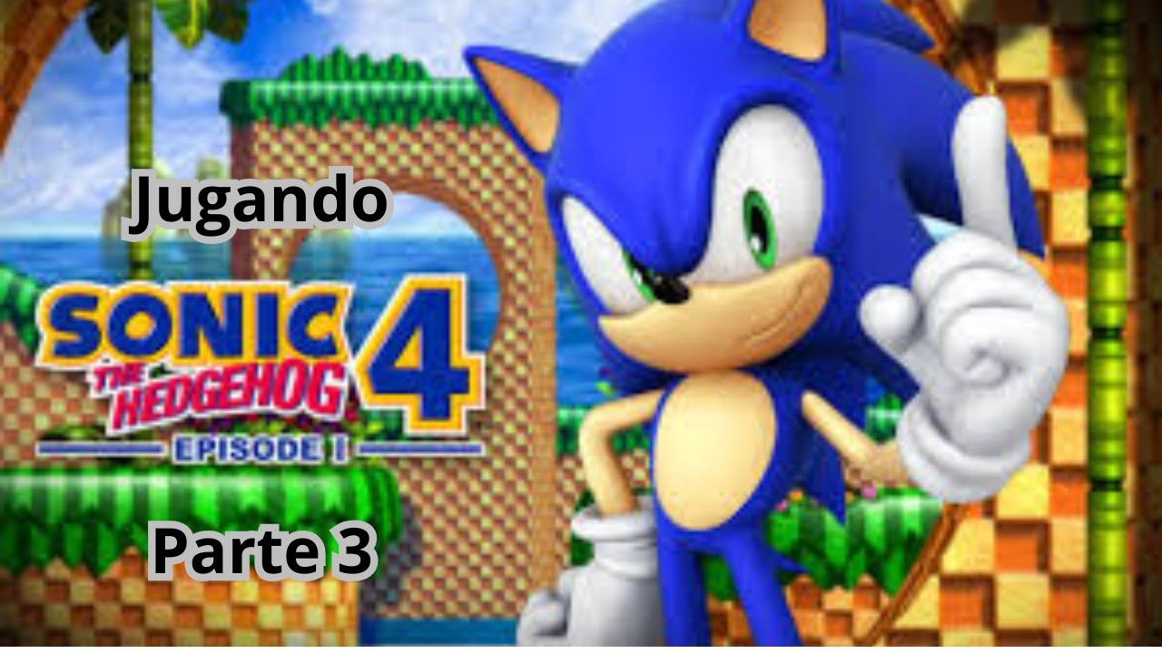Jugando Sonic 4 Ep I (Parte 3)