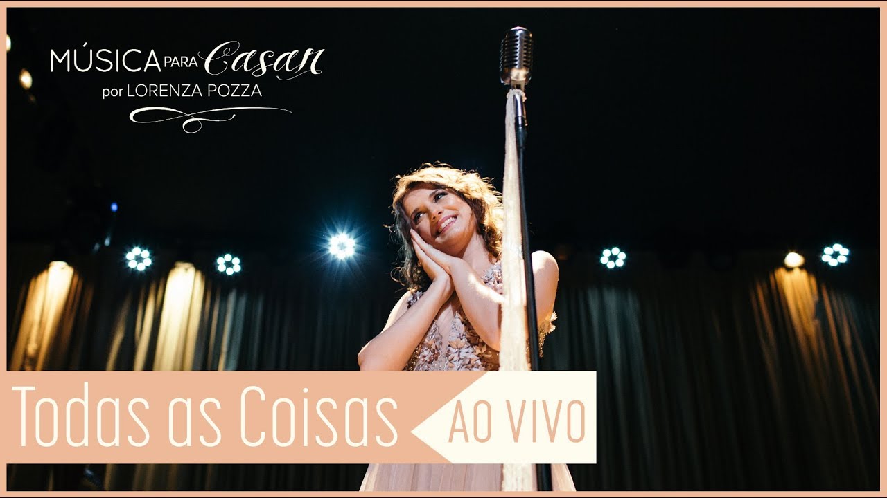 Todas as coisas (Lorenza Pozza) | Música para Casar por Lorenza Pozza AO VIVO