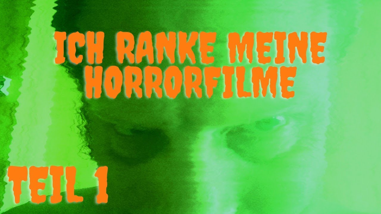 Ich Ranke meine Horrorfilme - Von schlecht 👎bis gut 👍 - Teil 1