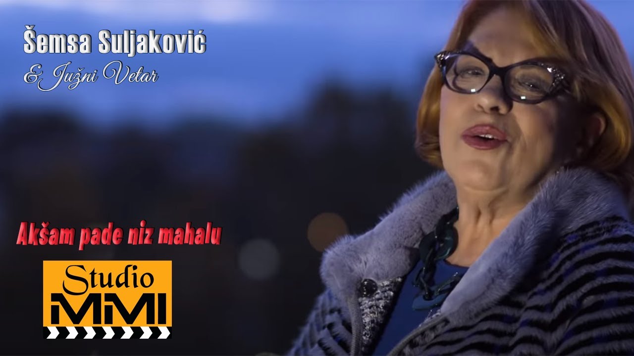 Semsa Suljakovic i Juzni Vetar - Aksam pade niz mahalu (2019)