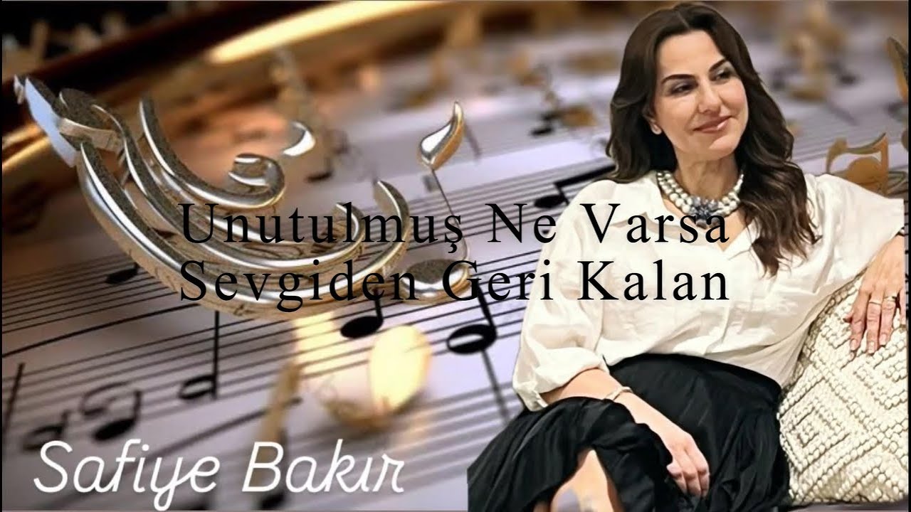 Unutulmuş Ne Varsa Sevgiden Geri Kalan - Safiye Bakır