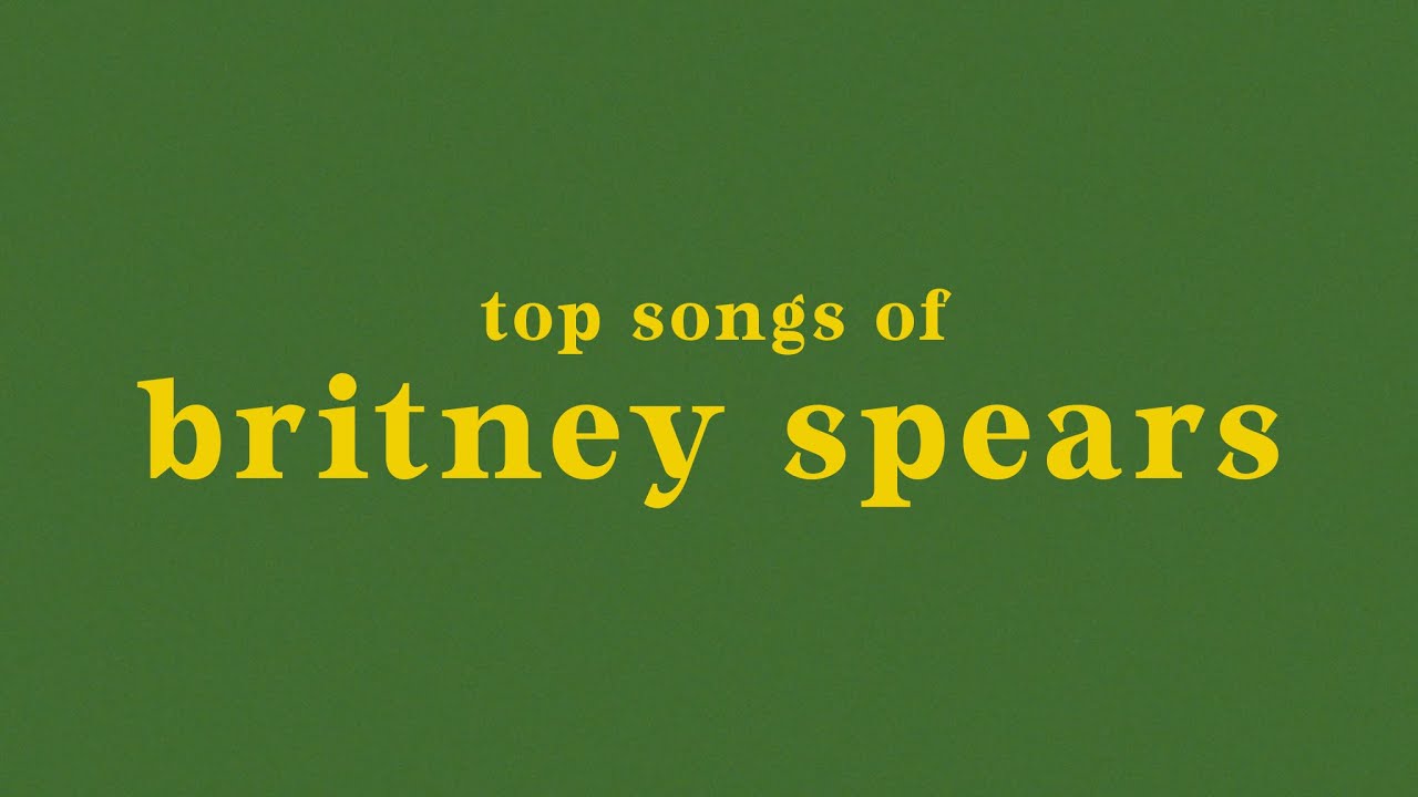 top 40 britney spears songs