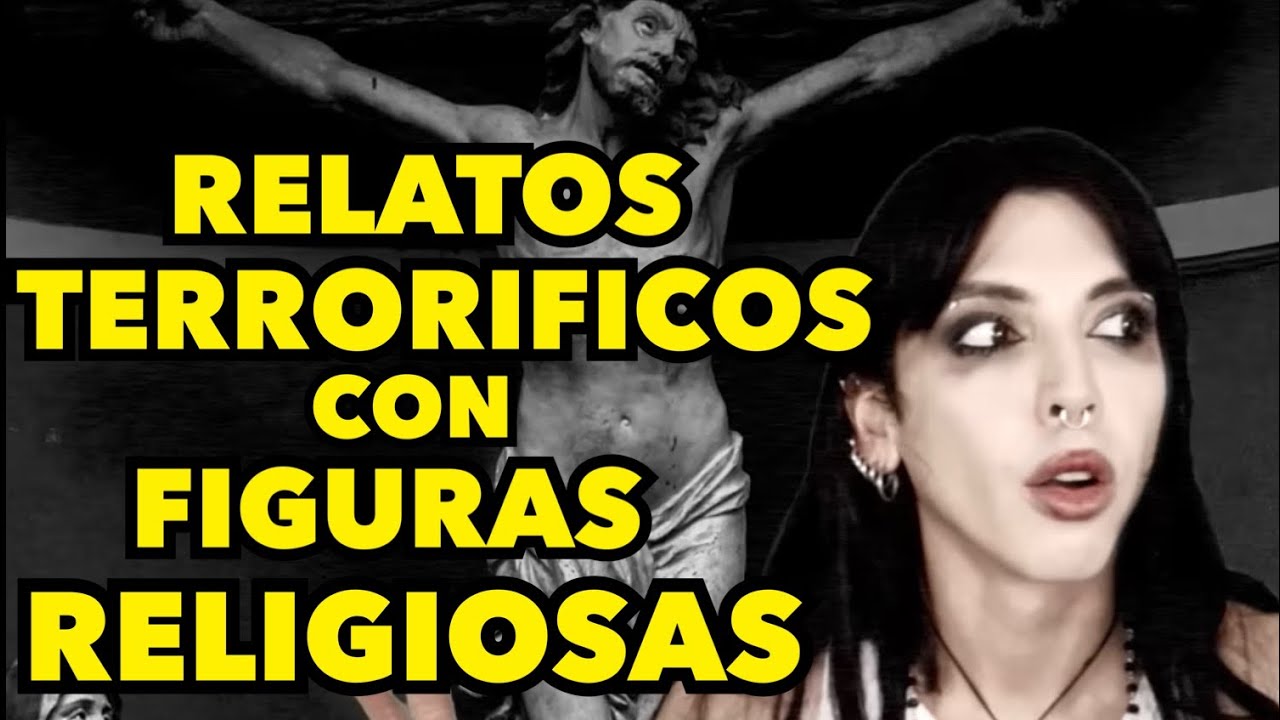 RELATOS TERRORIFICOS CON FIGURAS RELIGIOSAS PT. 2