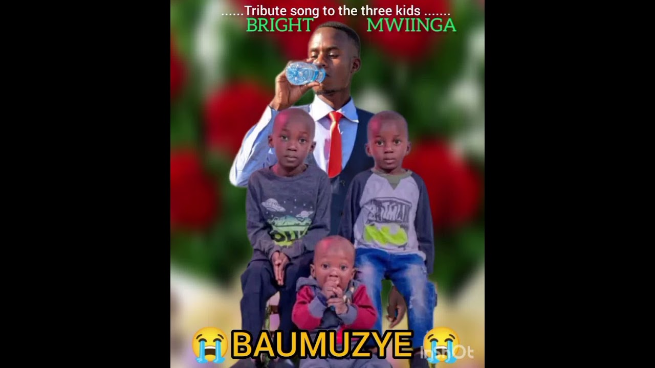 Bright Mwiinga - Baumuzye (The tribute song to the three kids)(0778269060)