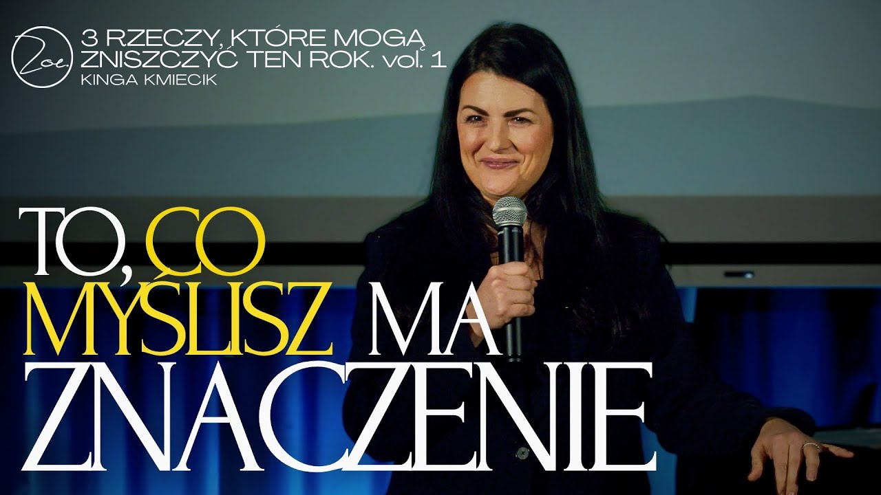 TO, CO MYŚLISZ, MA ZNACZENIE | Ps. Kinga Kmiecik