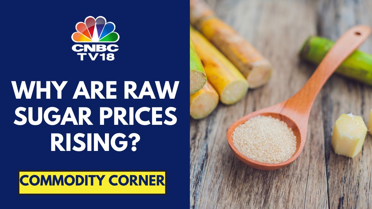 Raw Sugar Prices Surge To $22.50/Lb, Trade At 5-Month High On Global Supply Concerns | CNBC TV18