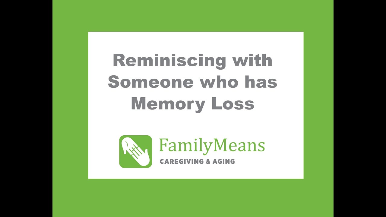 Reminiscing with Someone Who Has Memory Loss